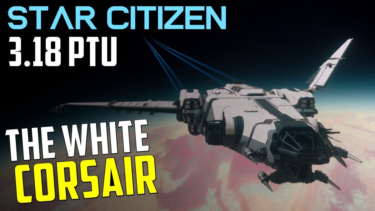 Bring back the White Corsair! - 3.18 PTU Happy Bug - Star Citizen - YouTube