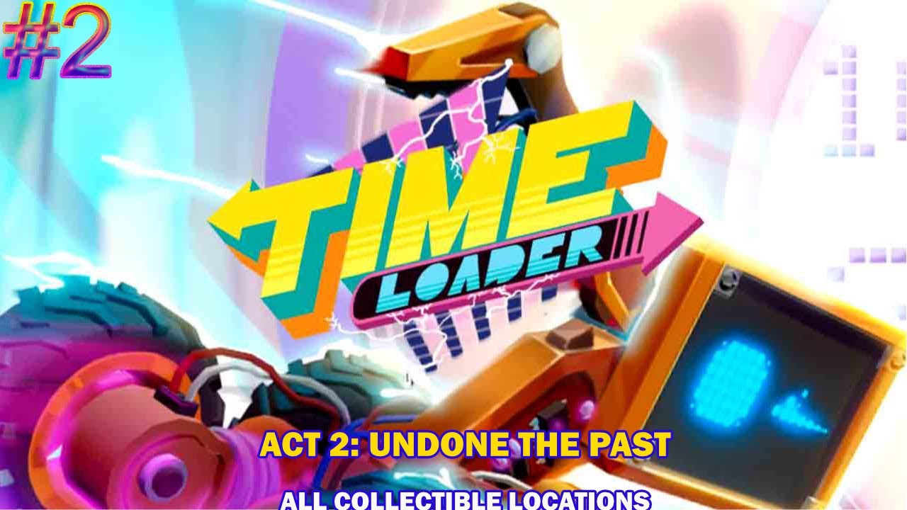 Time Loader walkthrough - Act 2: Undone the past - All collectibles location