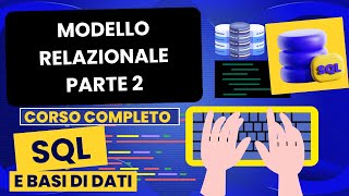 Modello relazionale parte 2 | Corso SQL e Database Relazionali