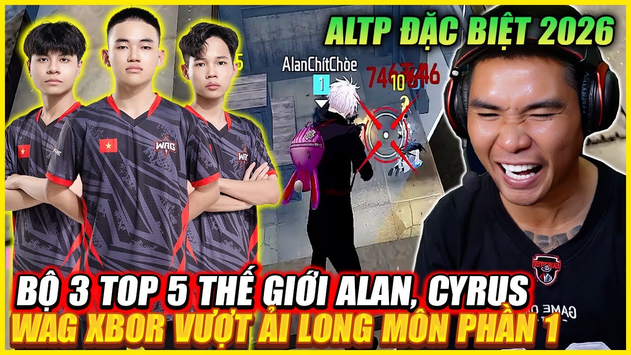 ALTP FREE FIRE  ĐẶT BIỆT 2026 | BỘ 3 TOP 5 THẾ GIỚI ALAN , CYRUS , WAG XBOR VƯỢT ẢI LONG MÔN ?