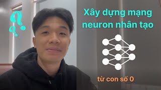 Information Xây dựng mạng nơ-ron nhân tạo từ con số 0 | Writing a Neural Network from scratch Update
