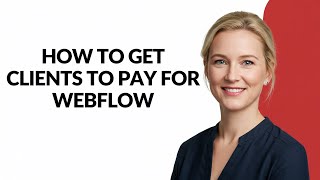 How to Get Clients to Pay for Webflow - Julia'sTutorials