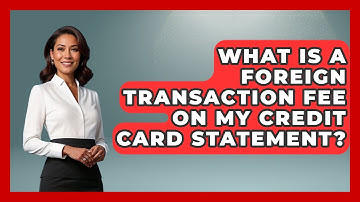 What Is A Foreign Transaction Fee On My Credit Card Statement? - Consumer Laws For You