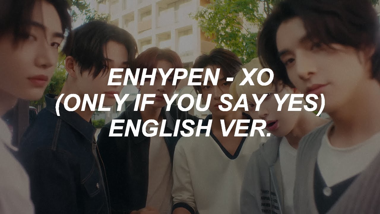 [with MV] ENHYPEN (엔하이픈) feat. JVKE - 'XO (Only If You Say Yes) English Version' Lyrics