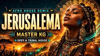 Jerusalema (Afro House Remix) Master KG | Deep & Tribal House
