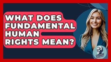 What Does Fundamental Human Rights Mean? - Philosophy Beyond