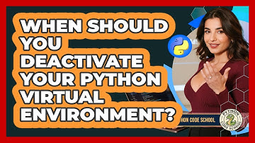 When Should You Deactivate Your Python Virtual Environment? - Python Code School