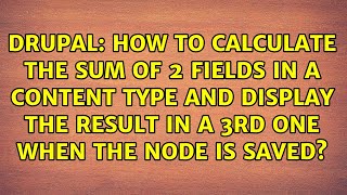 Famous How to calculate the sum of 2 fields in a content type and display the result in a 3rd one when... Net Worth
