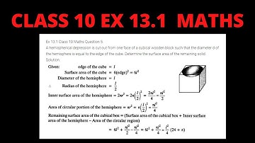 Ex 13.1 class 10 Q 5 A hemispherical depression is cut out from one face of a cubical wooden block