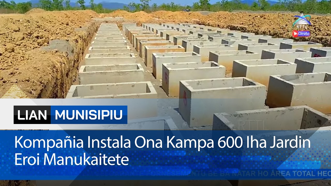 Kompañia Instala Ona Kampa 600 Iha Jardin Eroi Manukaitete