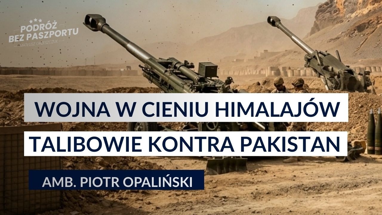 Dlaczego Pakistan i Afganistan walczą? Indie i Chiny w tle | amb. Piotr Opaliński