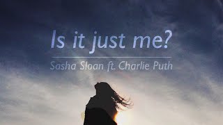 Sasha Sloan - Is It Just Me (ft. Charlie Puth) (가사해석)