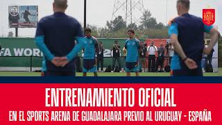 Entrenamiento oficial en el Sports Arena de Guadalajara previo al Uruguay - España | 🔴 SEFUTBOL