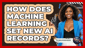 How Does Machine Learning Set New AI Records? - Epic World Record Holders