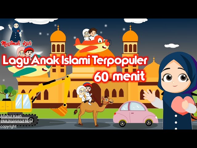 Lagu anak islami - Allahul Kaafi, Alif ba ta tsa,aku mau ke Mekkah,rukun Islam,kisah Nabi dan lainya class=