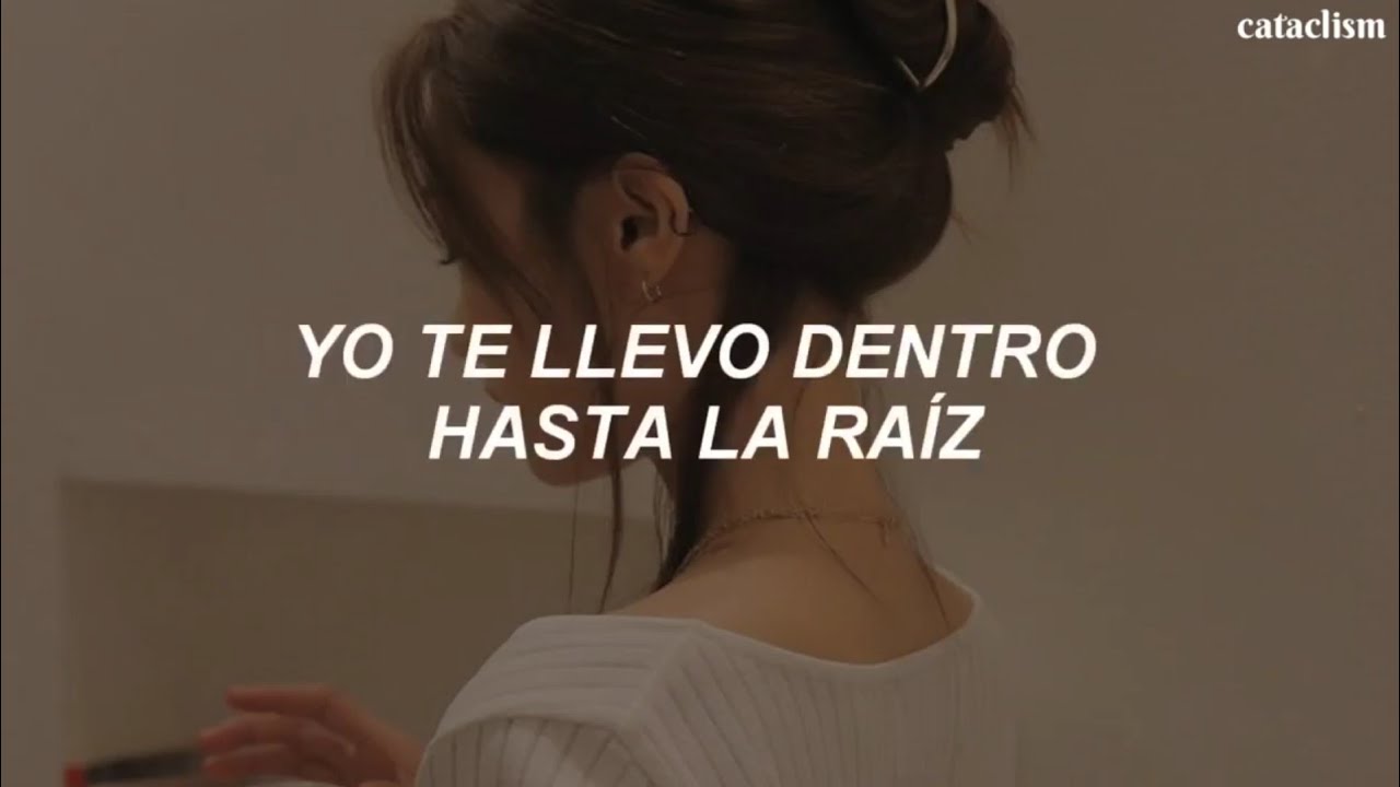 Natalia Lafourcade Hasta La Raiz Letra