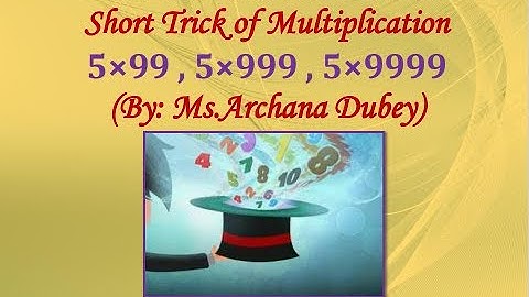 Maths Shiksha by Archana Dubey , Short trick of  multiplication , 5 x 99 , 5 x 999 , 5 x 9999