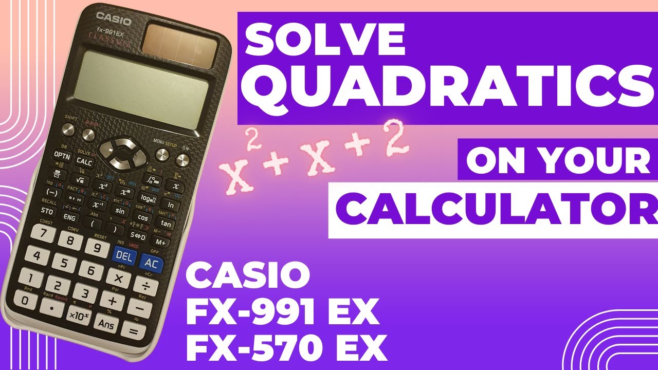 How To Solve Quadratic Equations Roots On A Calculator And Find The