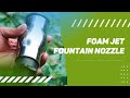 Foam Jet Fountain Nozzle