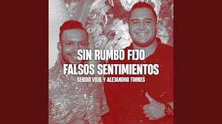Sin Rumbo Fijo/ Falsos Sentimientos - Sergio Vigil y Alejandro Torres