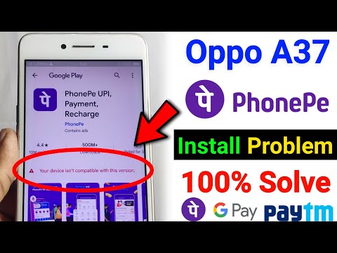 Your device isn't compatible with this version PhonePe , GPay | OPPO A37 PhonePe Install Problem