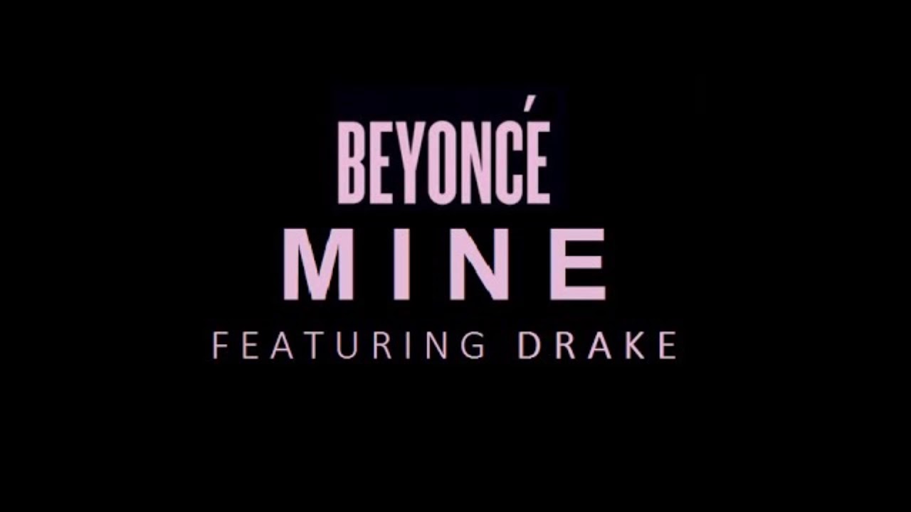 My mine mp 3. Beyonce mine.