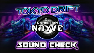 Tokyo Drift Sound Check - Dj Christian Nayve