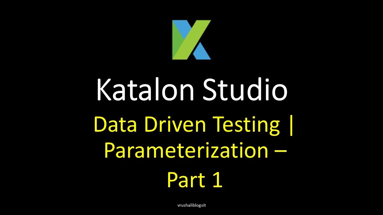 Katalon Studio 18 - Data Driven Testing | Parameterization – Part 1 ...