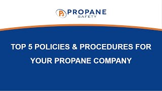 Top 5 Policies & Procedures for Your Propane Company