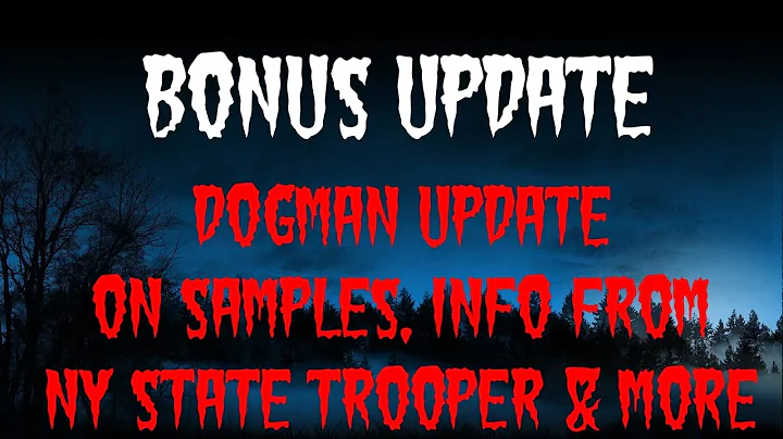 DOGMAN UPDATE ON SAMPLES, INFO FROM NY STATE TROOP...
