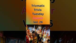 Trivmatic Trivia Tuesday Answer Vol 26