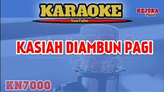 KASIAH DIAMBUN PAGI Karaoke/lirik KN7000