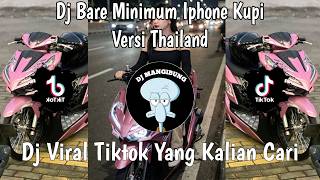 Download lagu DJ BARE MINIMUM IPHONE KUPI THAILAND EDIT VIRAL TIKTOK TERBARU 2026 YANG KALIAN CARI