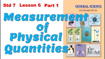 Std 7 Science Chapter 6 Measurement of Physical Quantities (Class 7, grade 7, Lesson 6) Part 1