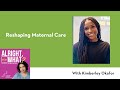 Reshaping Maternal Care with Kimberley Okafor