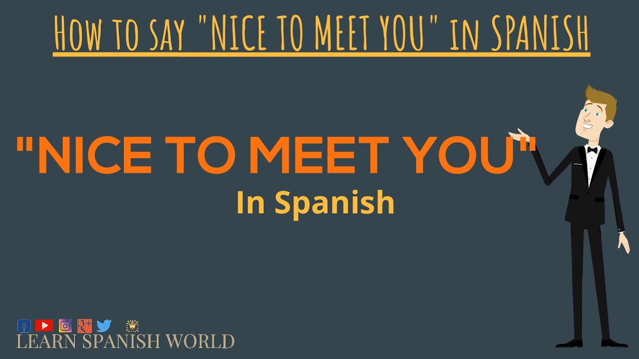 How To Say Nice To See You Again In Spanish