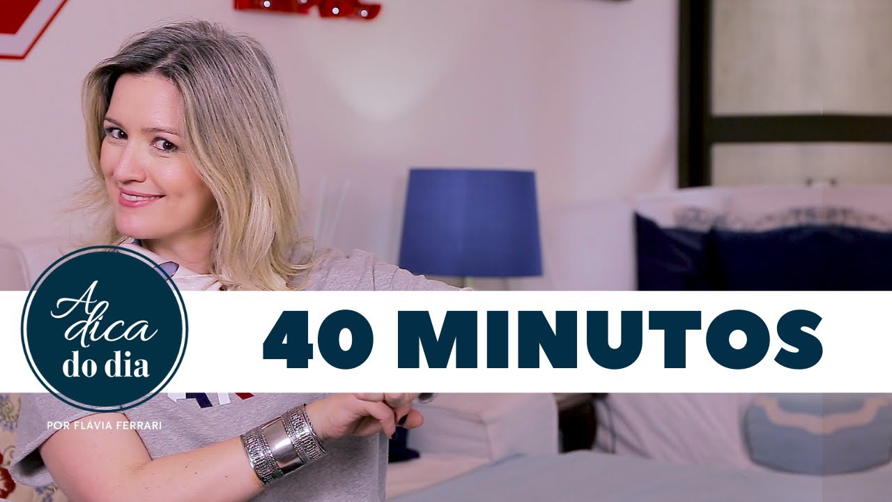ORGANIZE A CASA EM 40 MINUTOS (ARRUMAÇÃO SEM EMPREGADA) | FLÁVIA FERRARI