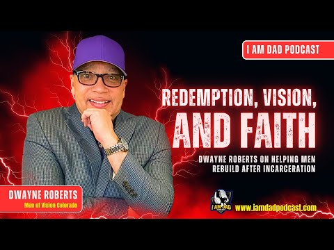 Redemption, Vision, and Faith: Dwayne Roberts on Helping Men Rebuild After Incarceration