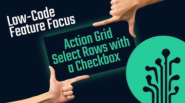 Low-Code Feature Focus: Action Grid Select Rows with a Checkbox