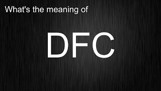 What's the meaning of DFC, How to pronounce DFC