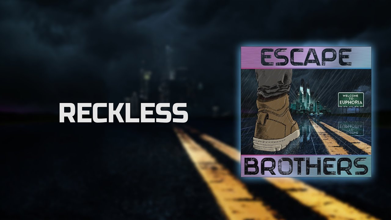 Guarda Escape Brothers - Reckless su YouTube Guarda Escape Brothers - Reckless su YouTube