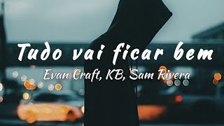 Evan Craft, KB, Sam Rivera - Be Alright (Remix) | Tradução