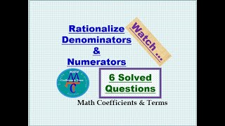 Rationalizing Denominators & Numerators (6 Additional Solved Q's)