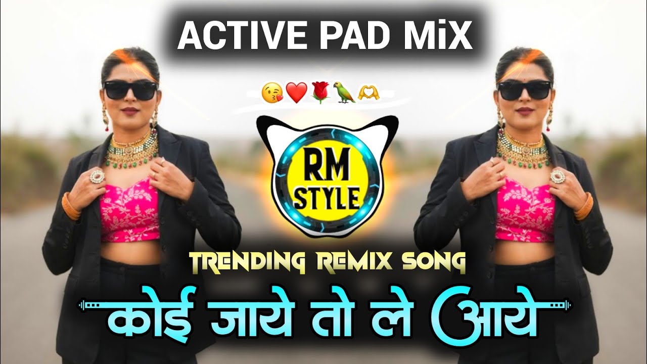 कोई जाये तो ले आये Koi Jaye To Le Aaye | ACTIVE PAD Halgi MIX Dj Song | Instagram Trending | Dj Rm 