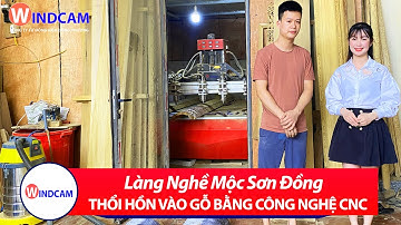 Nghề Mộc Sơn Đồng Thổi Hồn Vào Gỗ Bằng Công Nghệ CNC