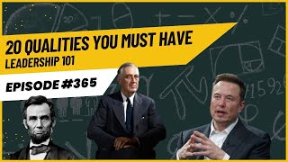 Leadership 101: The 20 Qualities You Need to Know....Episode #365