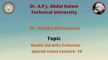 Routh Hurwitz Criterion - special cases lecture- 14 by Dr. Nitisha Shrivastava