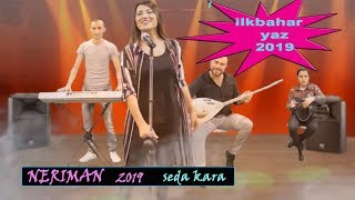 Neriman . ilkbahar yaz 2019 SEDA KARA