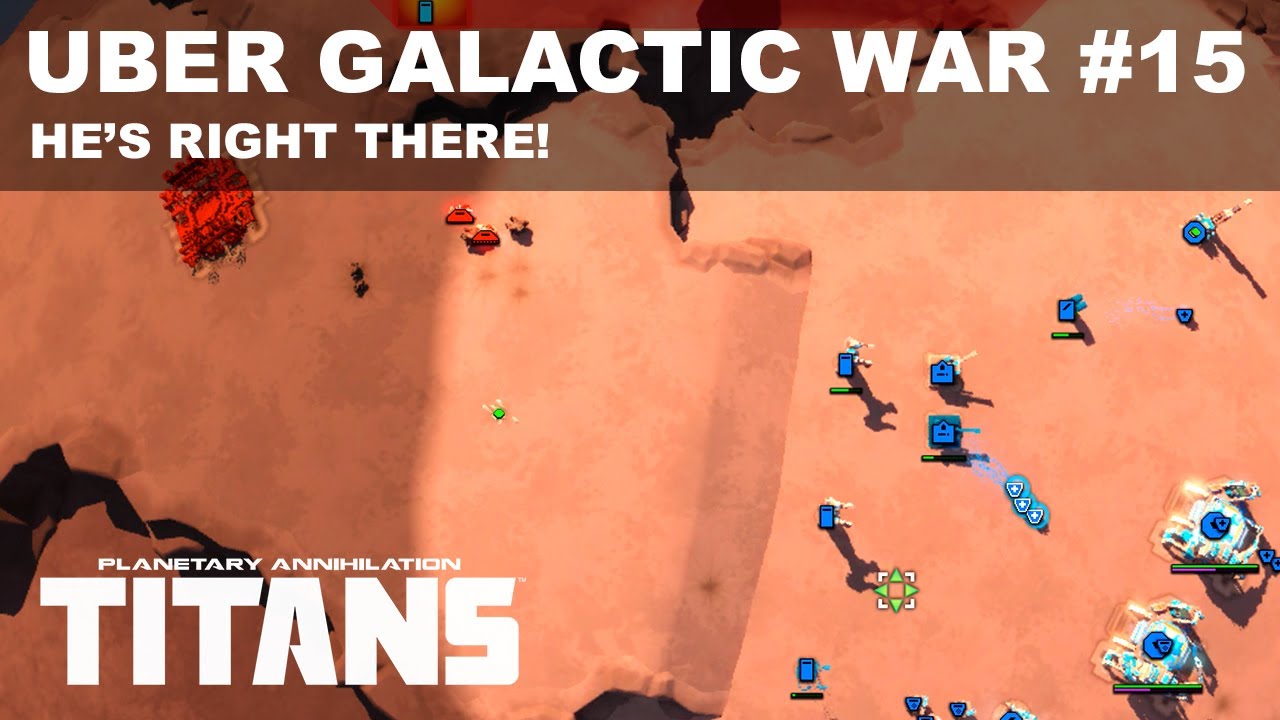 Uber Galactic War #15 - He's Right There! - Planetary Annihilation: Titans Gameplay 2020