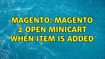 Magento: Magento 2 Open minicart when item is added (5 Solutions!!)